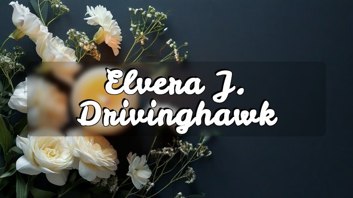 Elvera J. Drivinghawk, Hughes County, SD