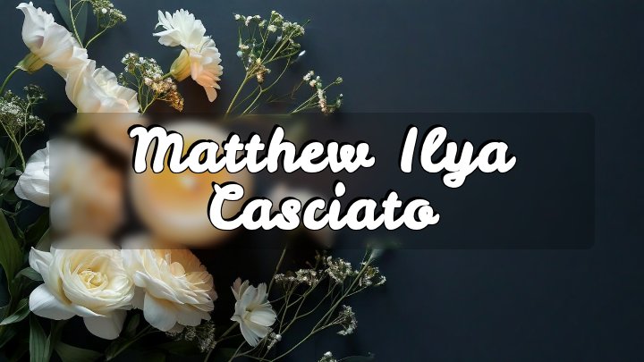 Matthew Ilya Casciato, Menifee, CA