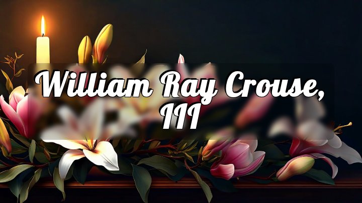William Ray Crouse, III, Longwood, FL